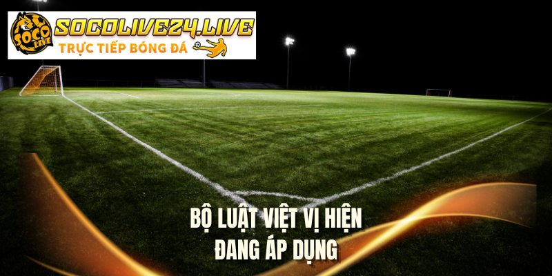 Bộ luật việt vị hiện đang áp dụng