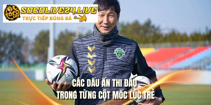 Các dấu ấn thi đấu trong từng cột mốc lúc trẻ