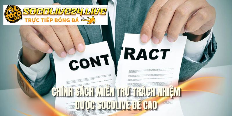 Chính sách miễn trừ trách nhiệm được SOCOLIVE đề cao
