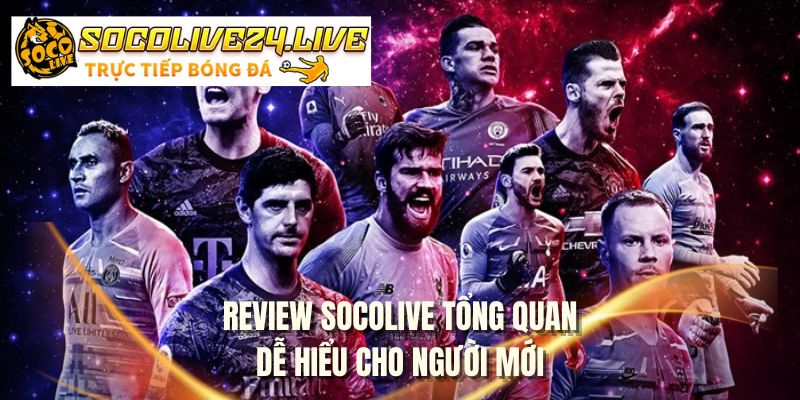 Review SOCOLIVE tổng quan dễ hiểu cho người mới