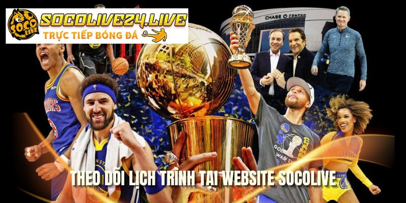 Theo dõi lịch trình tại website SOCOLIVE