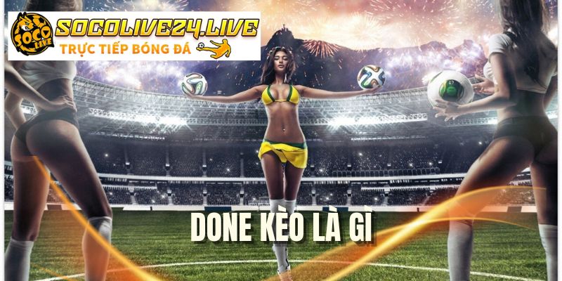 Done Kèo Là Gì